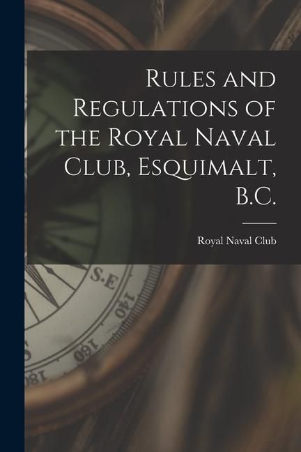 Produktbild: Rules and Regulations of the Royal Naval Club, Esquimalt, B.C. [microform]