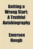 Produktbild: Getting a Wrong Start; A Truthful Autobiography