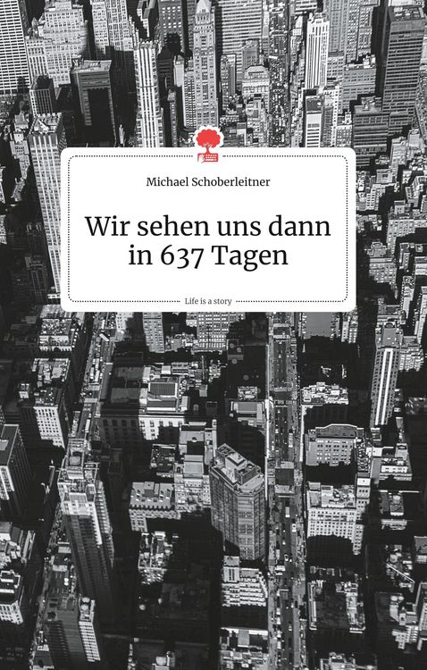 Produktbild: Wir sehen uns dann in 637 Tagen. Life is a Story - story.one