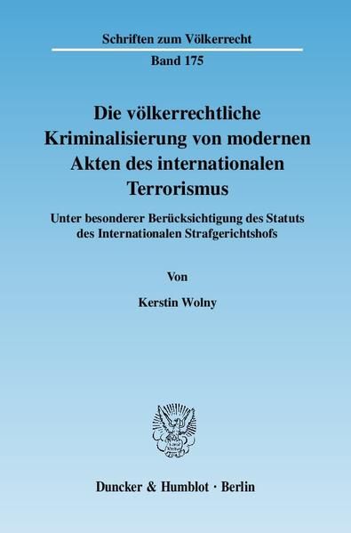 Produktbild: Die v&ouml;lkerrechtliche Kriminalisierung von modernen Akten des internationalen Terrorismus.