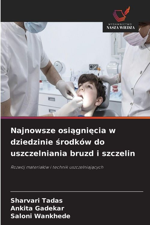 Produktbild: Najnowsze osi&iquest;gni&iquest;cia w dziedzinie &iquest;rodk&oacute;w do uszczelniania bruzd i szczelin