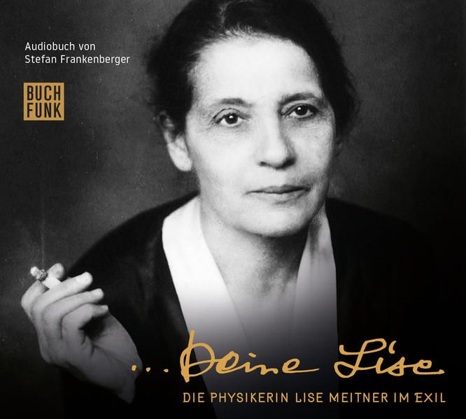 Produktbild: Deine Lise - Die Physikerin Lise Meitner im Exil