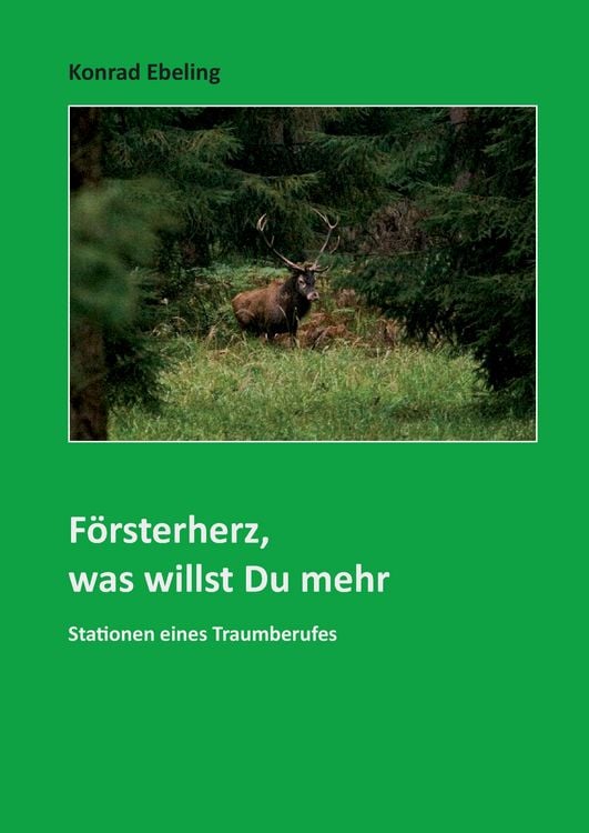 Produktbild: F&ouml;rsterherz, was willst Du mehr