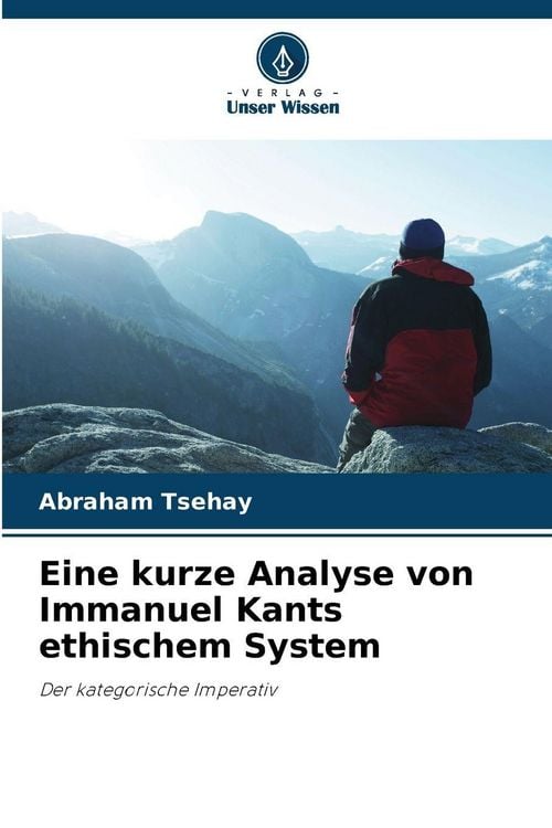 Produktbild: Eine kurze Analyse von Immanuel Kants ethischem System