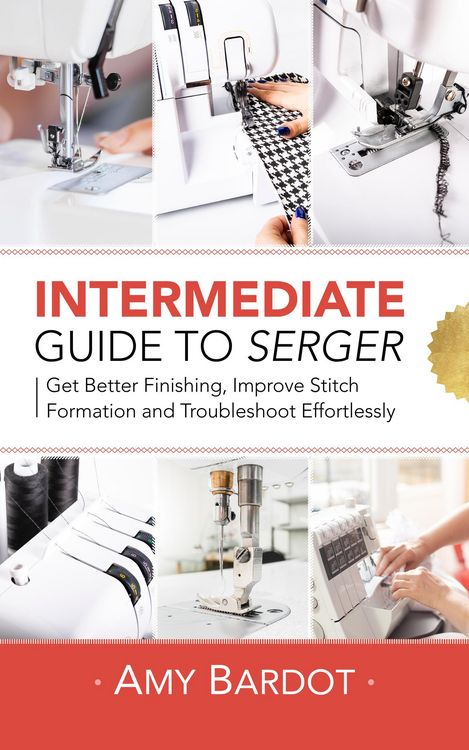 Produktbild: Intermediate Guide to Serger: Get Better Finishing, Improve Stitch Formation and Troubleshoot Effortlessly