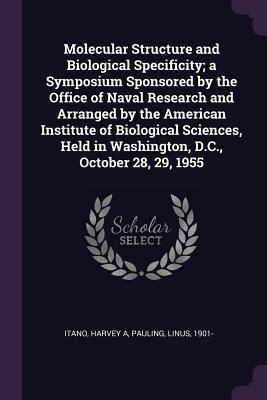 Produktbild: Molecular Structure and Biological Specificity; a Symposium Sponsored by the Office of Naval Research and Arranged by the American Institute of Biolog