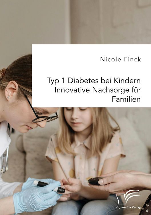 Produktbild: Typ 1 Diabetes bei Kindern. Innovative Nachsorge f&uuml;r Familien