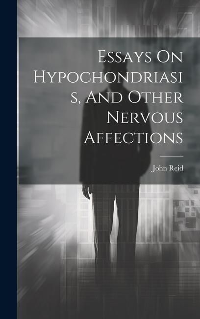 Produktbild: Essays On Hypochondriasis, And Other Nervous Affections