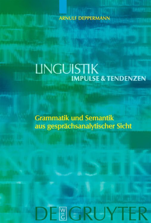 Bild vom Artikel Grammatik und Semantik aus gesprächsanalytischer Sicht vom Autor Arnulf Deppermann