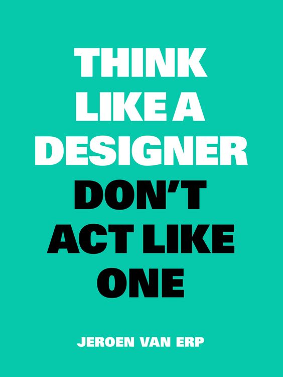 Produktbild: Think Like A Designer, Don&rsquo;t Act Like One