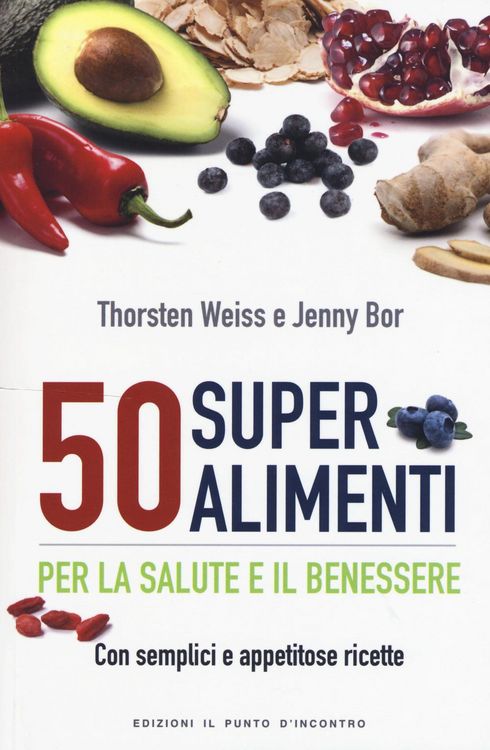 Produktbild: 50 superalimenti per la salute e il benessere. Con semplici e appetitose ricette