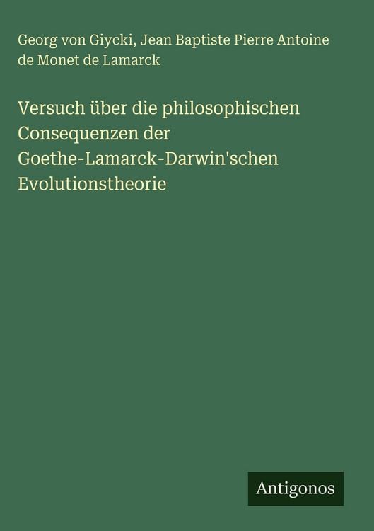 Produktbild: Versuch &uuml;ber die philosophischen Consequenzen der Goethe-Lamarck-Darwin'schen Evolutionstheorie