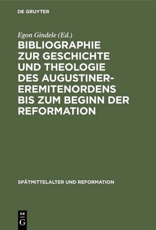 Produktbild: Bibliographie zur Geschichte und Theologie des Augustiner-Eremitenordens bis zum Beginn der Reformation