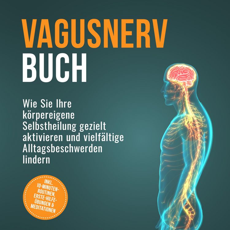 Produktbild: Vagusnerv Buch: Wie Sie Ihre k&ouml;rpereigene Selbstheilung gezielt aktivieren und vielf&auml;ltige Alltagsbeschwerden lindern &ndash; inkl. 10-Minuten-Routinen, Erste-Hilfe-&Uuml;bungen & Meditationen