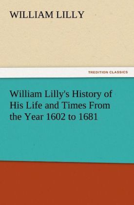 Produktbild: William Lilly's History of His Life and Times From the Year 1602 to 1681
