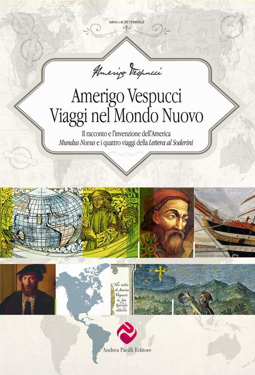 Produktbild: Amerigo Vespucci. Viaggi nel mondo nuovo. Il racconto e l'invenzione dell'America 'Mundus Novus' e i quattro viaggi della 'Lettera al Soderini'