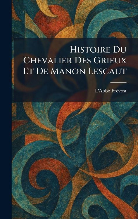 Produktbild: Histoire Du Chevalier Des Grieux Et De Manon Lescaut