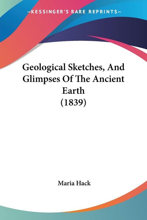 Produktbild: Geological Sketches, And Glimpses Of The Ancient Earth (1839)