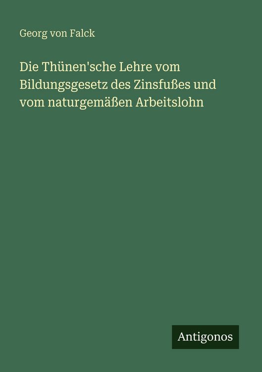 Produktbild: Die Th&uuml;nen'sche Lehre vom Bildungsgesetz des Zinsfu&szlig;es und vom naturgem&auml;&szlig;en Arbeitslohn
