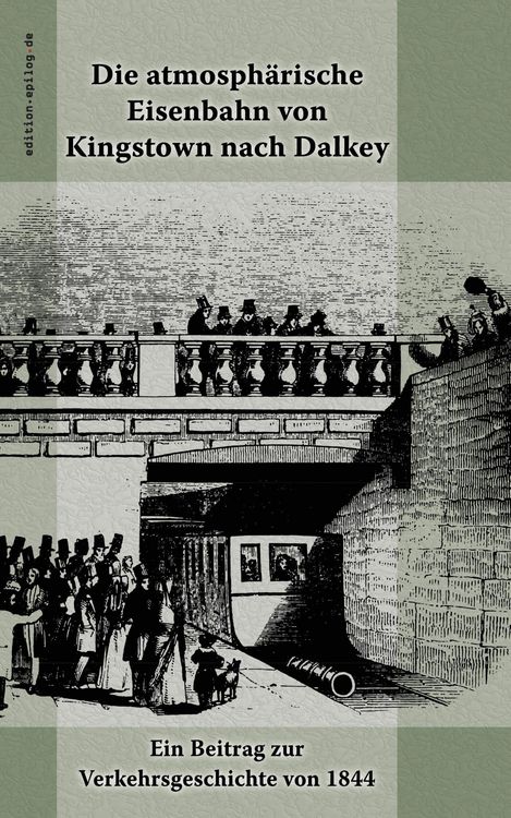 Produktbild: Die atmosph&auml;rische Eisenbahn von Kingstown nach Dalkey