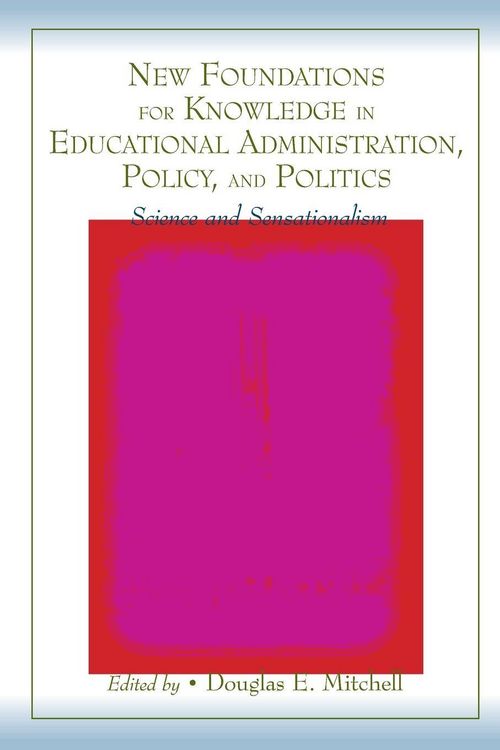 Produktbild: New Foundations for Knowledge in Educational Administration, Policy, and Politics