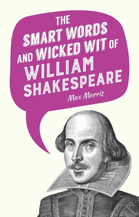 Produktbild: The Smart Words and Wicked Wit of William Shakespeare