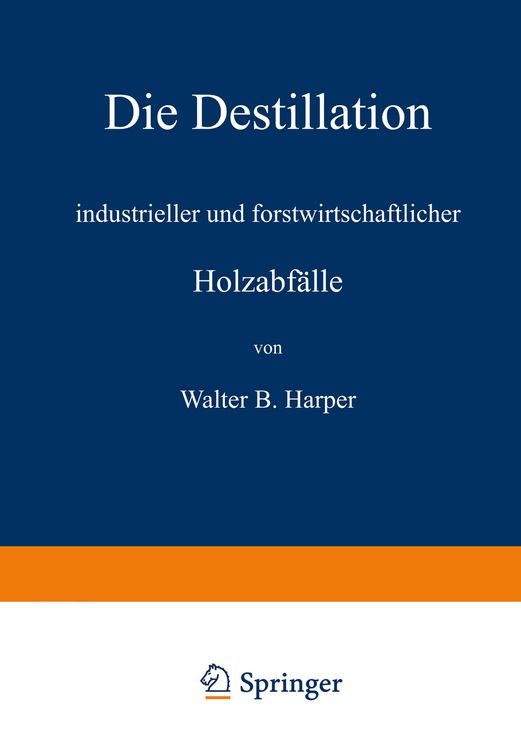 Produktbild: Die Destillation industrieller und forstwirtschaftlicher Holzabf&auml;lle