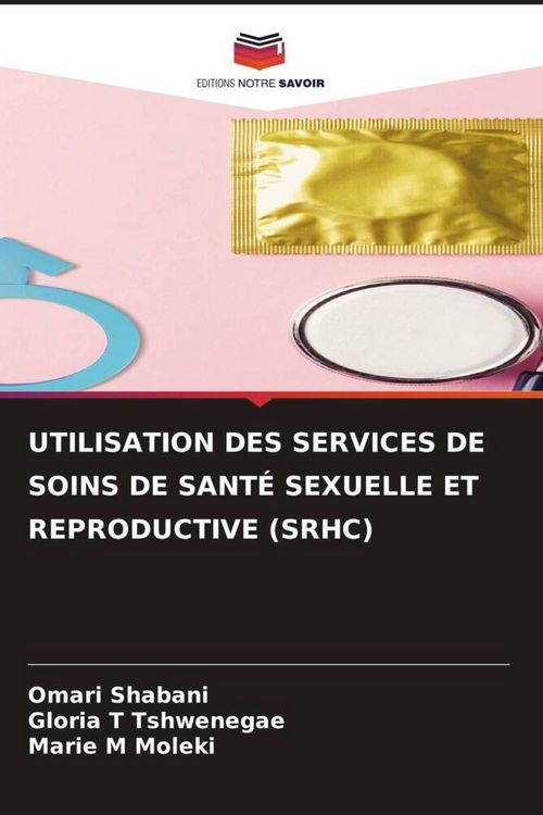 Produktbild: Utilisation des Services De Soins De Sant&eacute; Sexuelle Et Reproductive (srhc)