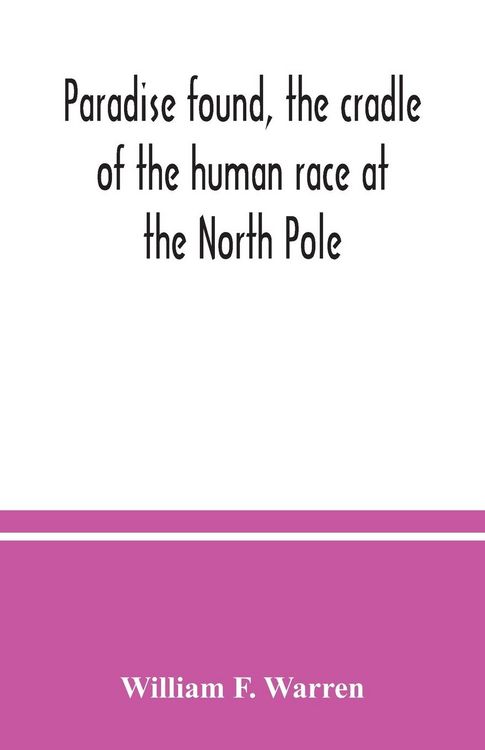 Produktbild: Paradise found, the cradle of the human race at the North Pole