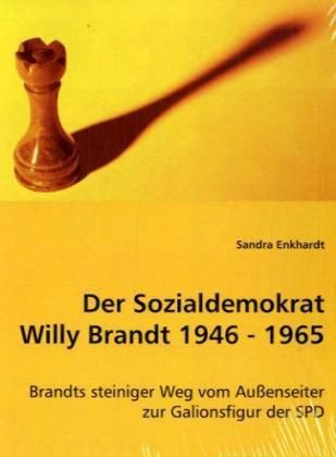 Produktbild: Enkhardt, S: Der Sozialdemokrat Willy Brandt 1946 - 1965