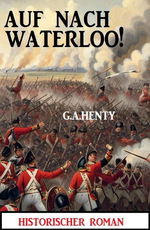 Produktbild: Auf nach Waterloo! Historischer Roman