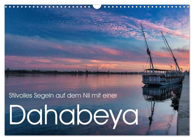Produktbild: Stilvolles Segeln auf dem Nil mit einer Dahabeya (Wandkalender 2026 DIN A3 quer), CALVENDO Monatskalender