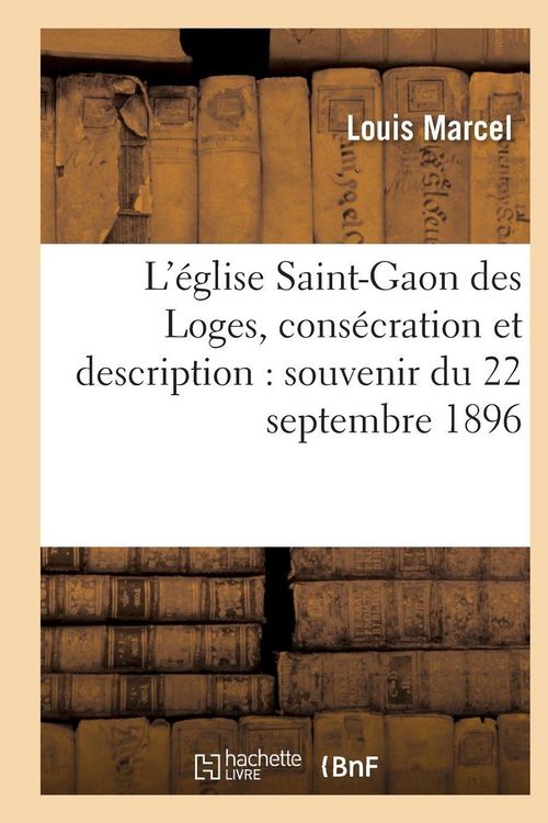 Produktbild: L'&eacute;glise Saint-Gaon des Loges, cons&eacute;cration et description
