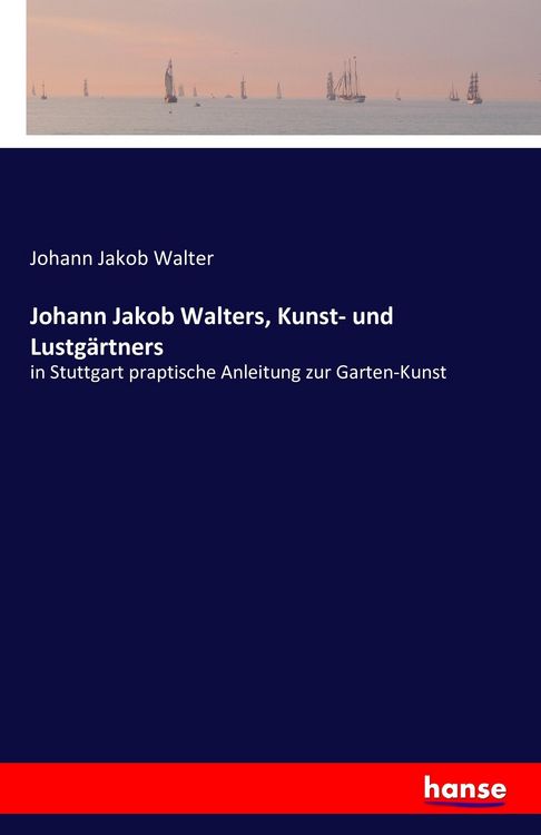 Produktbild: Johann Jakob Walters, Kunst- und Lustg&auml;rtners