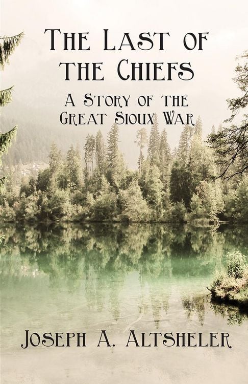 Produktbild: The Last of the Chiefs - A Story of the Great Sioux War