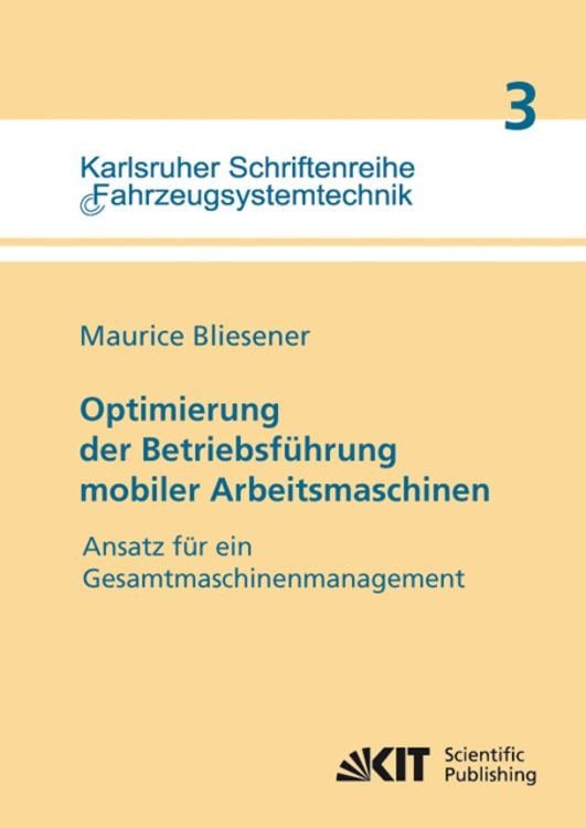 Produktbild: Optimierung der Betriebsf&uuml;hrung mobiler Arbeitsmaschinen : Ansatz f&uuml;r ein Gesamtmaschinenmanagement