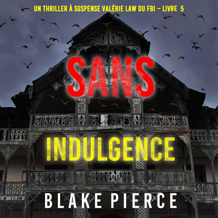 Produktbild: Sans indulgence (Un Thriller &agrave; suspense Val&eacute;rie Law du FBI &ndash; Livre 5)
