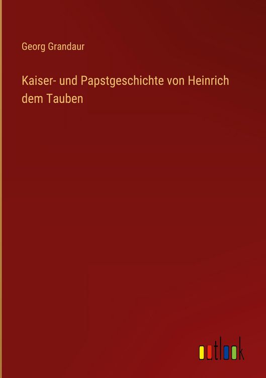 Produktbild: Kaiser- und Papstgeschichte von Heinrich dem Tauben