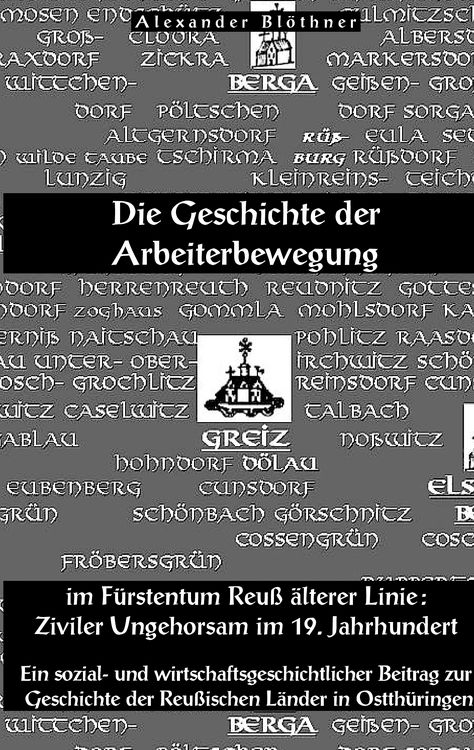 Produktbild: Die Geschichte der Arbeiterbewegung im F&uuml;rstentum Reuss &auml;lterer Linie - Ziviler Ungehorsam im 19. Jahrhundert