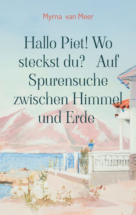 Produktbild: Hallo Piet! Wo steckst du? Auf Spurensuche zwischen Himmel und Erde