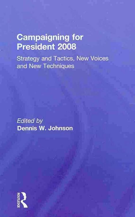 Produktbild: Campaigning for President 2008: Strategy and Tactics, New Voices and New Techniques