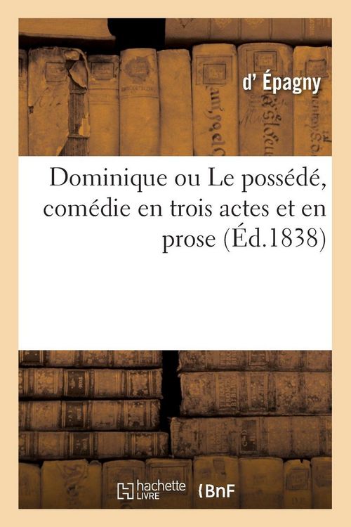 Produktbild: Dominique ou Le poss&eacute;d&eacute;, com&eacute;die en trois actes et en prose