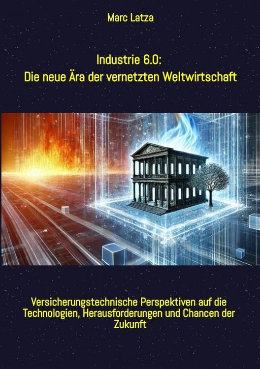 Produktbild: Industrie 6.0: Die neue &Auml;ra der vernetzten Weltwirtschaft