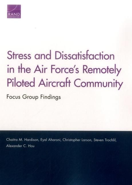 Produktbild: Stress and Dissatisfaction in the Air Force's Remotely Piloted Aircraft Community