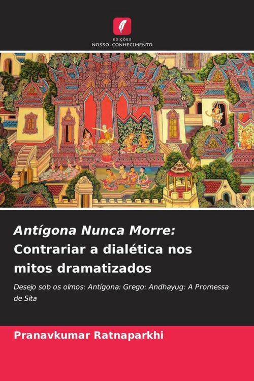 Produktbild: Ant&iacute;gona Nunca Morre: Contrariar a dial&eacute;tica nos mitos dramatizados