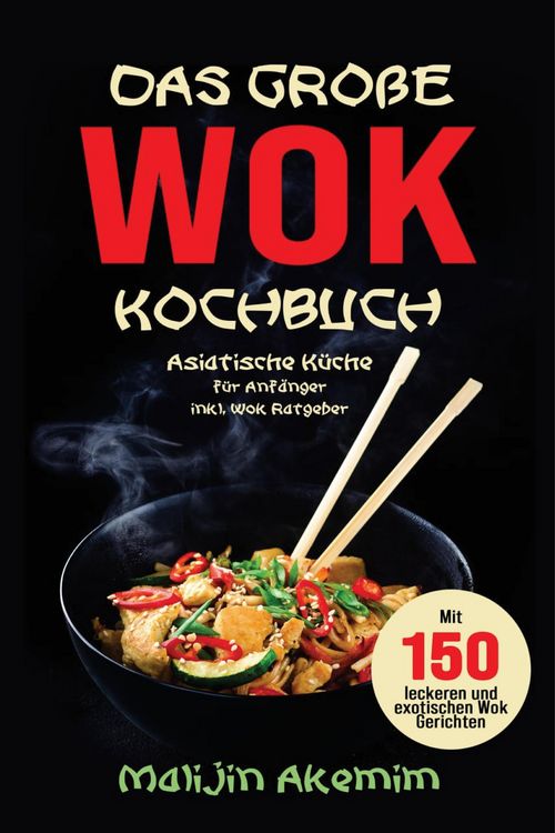 Produktbild: Das gro&szlig;e WOK Kochbuch - Asiatische K&uuml;che f&uuml;r Anf&auml;nger