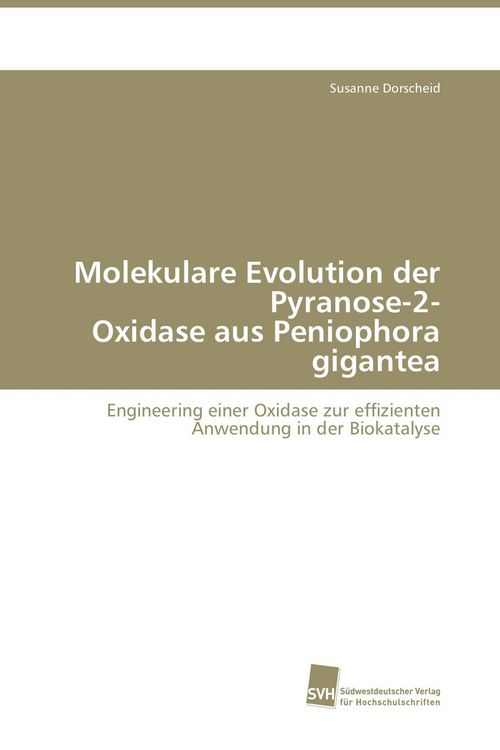 Produktbild: Molekulare Evolution der Pyranose-2- Oxidase aus Peniophora gigantea