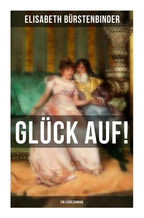 Produktbild: Gl&uuml;ck auf! - Ein Liebesroman