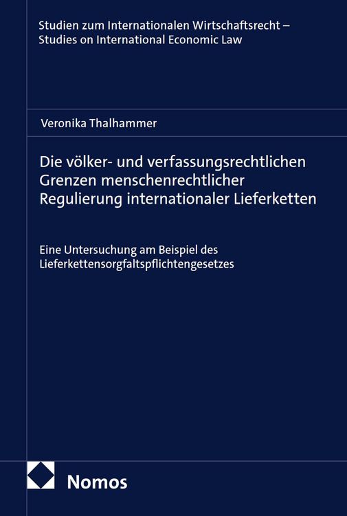 Produktbild: Die v&ouml;lker- und verfassungsrechtlichen Grenzen menschenrechtlicher Regulierung internationaler Lieferketten