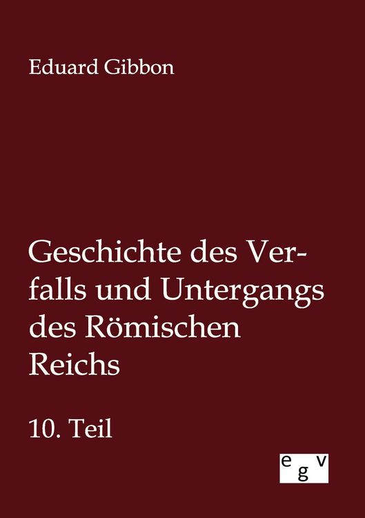 Produktbild: Geschichte des Verfalls und Untergangs des R&ouml;mischen Reichs